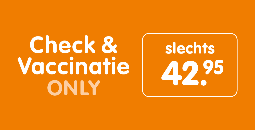 Check & Vaccinatie Only